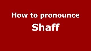 How to pronounce Shaff
