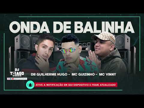 MC GUIZINHO DR - GUILHERME HUGO - MC VINNY - ONDA DE BALINHA