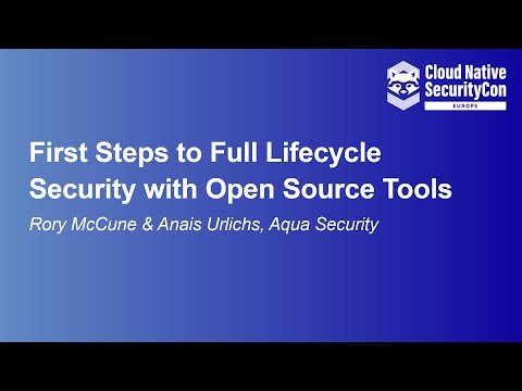 First Steps to Full Lifecycle Security with Open Source Tools - Rory McCune & Anais Urlichs