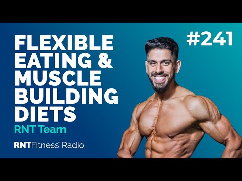 Ep. 241 - Flexible Eating & Muscle Building Diets