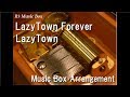 LazyTown Forever LazyTown Music Box