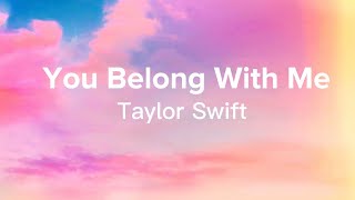 You Belong With Me - Taylor Swift (Lyrics)