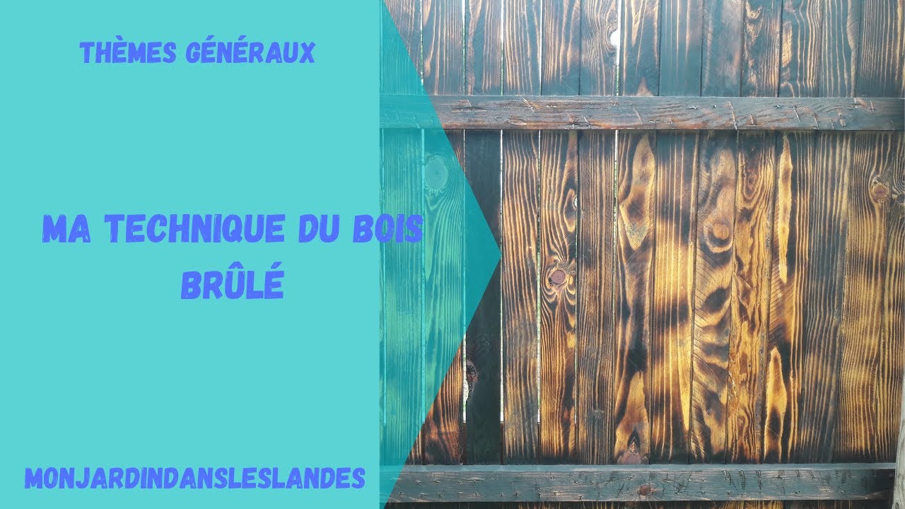 Ma technique du bois brûlé - Monjardindansleslandes