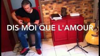 Dis moi que l'amour (Marc Lavoine)