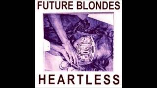 Future Blondes - Heartless
