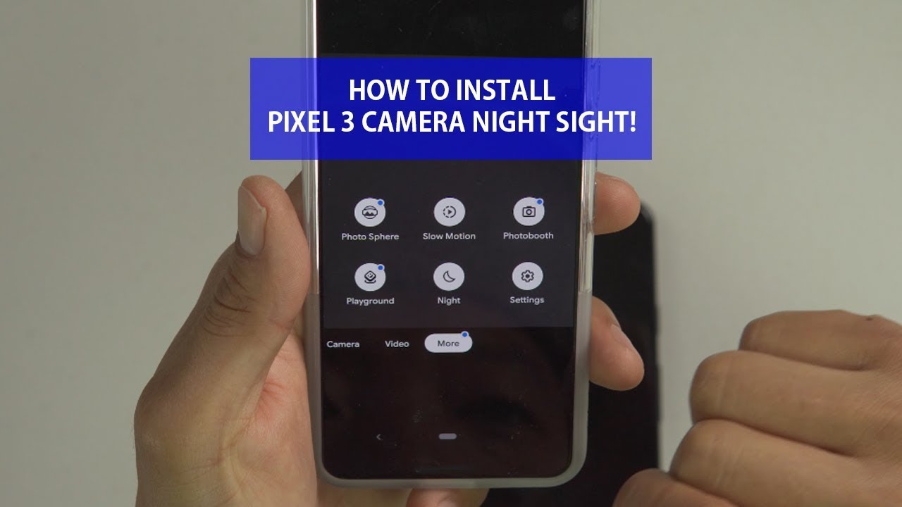 How to Install Pixel 3 Camera Night Sight on Pixel/Pixel XL/Pixel 2/Pixel 2XL/Pixel 3/Pixel 3XL!