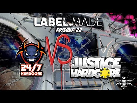 Label Made EP22 24/7 Hardcore vs Justice Hardcore