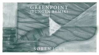 Søren Juul - Greenpoint (Dungen Remix)