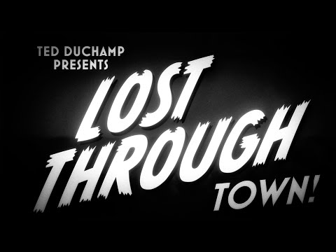 Lost Through Town - Ted Duchamp