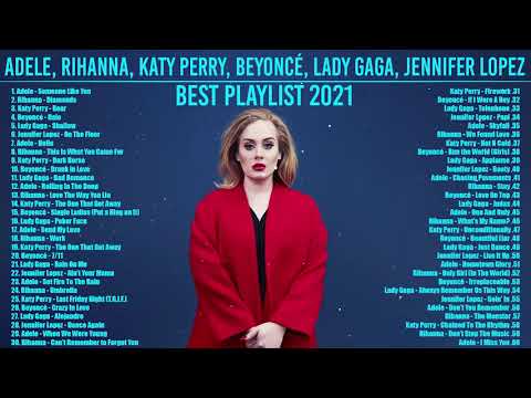 Adele, Rihanna, Katy Perry, Beyoncé, Lady Gaga, Jennifer Lopez   Greatest Hits Songs Playlist