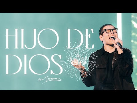 Hijo De Dios - Su Presencia