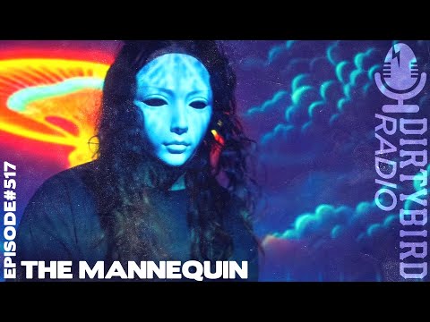 Dirtybird Radio 517 - The Mannequin