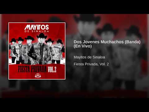 Mayitos de Sinaloa - Dos Jovenes Muchachos (Banda) (En Vivo)