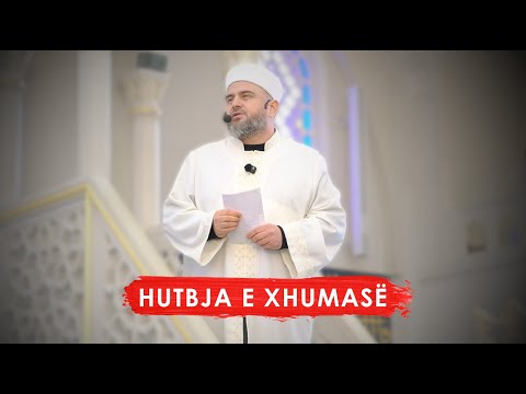 HUTBJA 56| Cilësitë e njerëzve të dashur të Zotit - Xhamia e Namazgjasë