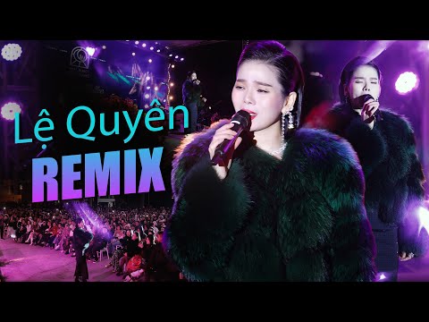 LỆ QUYÊN REMIX - Vì Em Còn Thương, Nếu Em Được Lựa Chọn | LK Remix Gây Bão Với Giọng Live Đỉnh Cao
