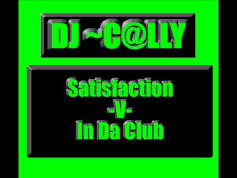 DJ ~ C@LLY - Satisfactiob -V- In Da Club