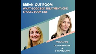 What Good BDD (CBT) Treatment Should Look Like with Dr Lauren Peile and Dr Katie Lang