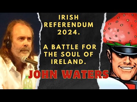 John Waters - Irish Referendum