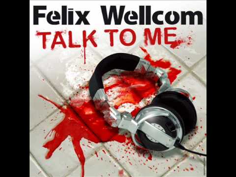 FELIX WELLCOM - TALK TO ME Remix  (Seb Nox & Ben. Trax remix) www.felixwellcom.com