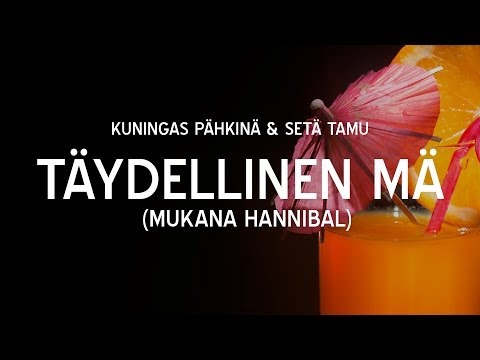 Kuningas Pähkinä & Setä Tamu - Täydellinen Mä (Mukana Hannibal)