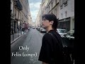 Lee Felix - Only (cover) [Loop 1 Hour]