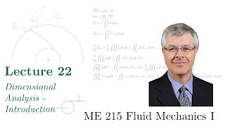 22 - ME 215 Fluid Mechanics I - Dimensional Analysis – Introduction