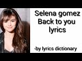 Selena gomez-back to you(lyrics)||lyric dictionary Selena gomez-back to you(lyrics)||lyric dictionary