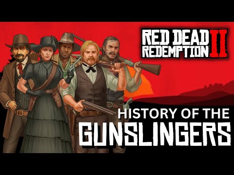 HISTORY OF THE GUNSLINGERS | RDR2