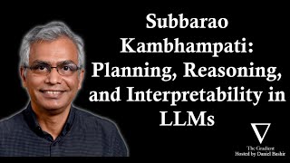 Subbarao_Kambhampati:_Planning,_Reasoning,_and_Interpretability_in_the_Age_of_LLMs
