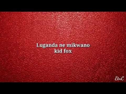 Luganda ne Mikwano by kid fox