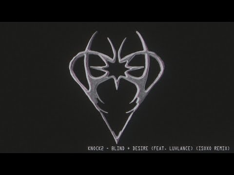 Video thumbnail for ​blind + desire - ISOxo Remix