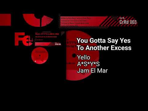 Yello & A*S*Y*S & Jam EL Mar -  You Gotta Say Yes To Another Excess [GT31]