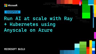Run AI at scale with Ray + Kubernetes using Anyscale on Azure | ODSP914