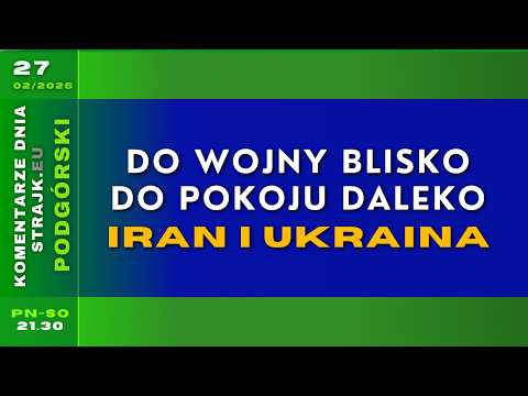 Komentarze dnia Strajku: Do wojny blisko, do pokoju daleko. Iran i Ukraina