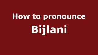 How to pronounce Bijlani