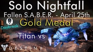 Solo Nightfall April 25th - Titan - Fallen SABER - Daybreak, Solar Burn, Exposure