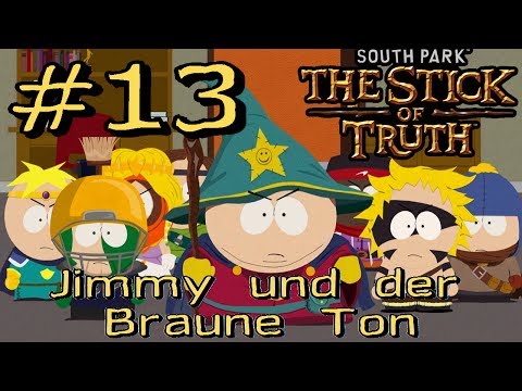 Let's play South Park - Stab der Wahrheit - Part 13 - Jimmy und der 'Braune Ton'  [BLIND]
