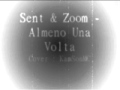 Sent & Zoom - Almeno Una Volta (cover ...