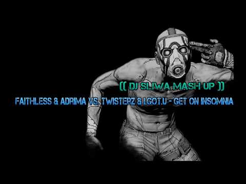 Faithless & Adrima vs  Twisterz & I GOT U   Get On Insomnia {{Śliwa Smash}}