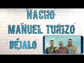 Nacho-Manuel-Turizo Déjalo Nacho-Manuel-Turizo Déjalo