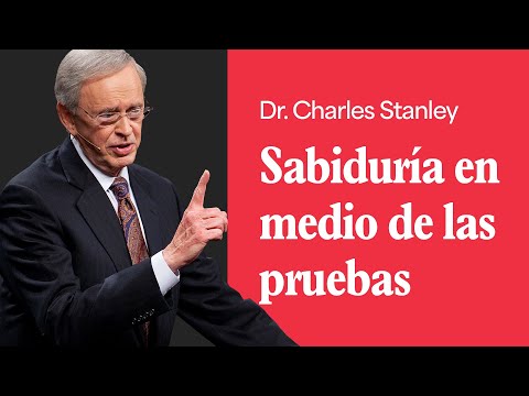 Sabiduría en medio de las pruebas – Dr. Charles Stanley