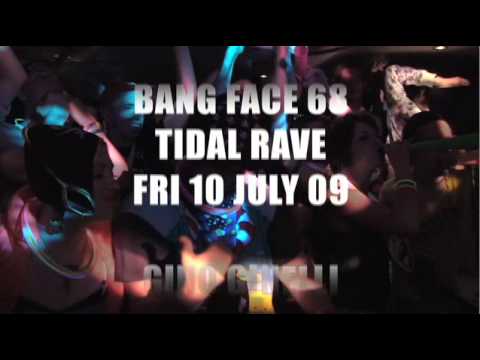 BANG FACE 68 • TIDAL RAVE • FRI 10 JULY 2009