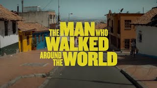 The Man Who Walked Around the World - Official Trailer
