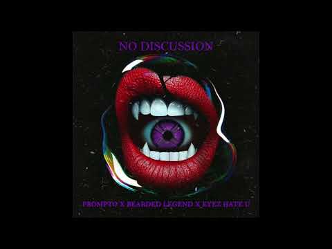 BEARDED LEGEND x PROMPTO - NO DISCUSSION (PROD. EYEZ HATE U)