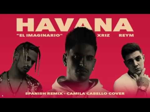 "El Imaginario" ✗ XRIZ ✗ Reym - Havana #SpanishRMX (Camila Cabello Cover)