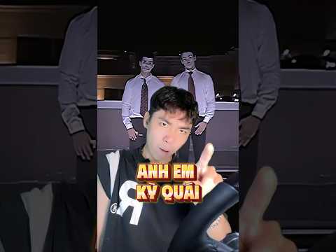 Anh em kỳ quái gặp anh em kỳ quá