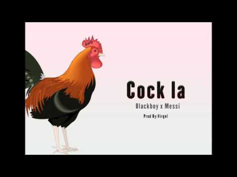 Cock La - Blackboy & Messi [Solo]  - Lapo Coco Riddim - New Style