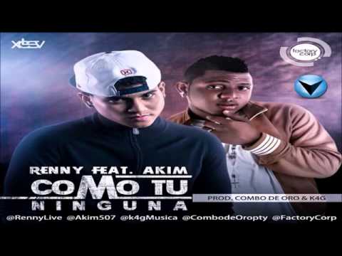 Renny 'El K Chorro' Ft Akim   Como Tu Ninguna