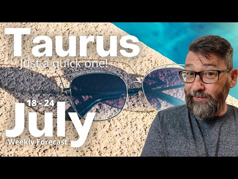 TAURUS * 18 - 24 July * Weekly Tarot Reading