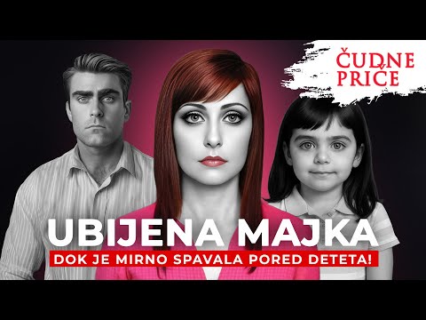 ČUDNE PRIČE 349 - UBIJENA MAJKA dok je mirno spavala pored deteta⁉️